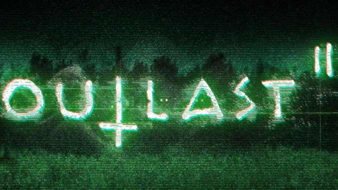 Outlast 2 Siap Runtuhkan Mental Para Pecinta Survival 